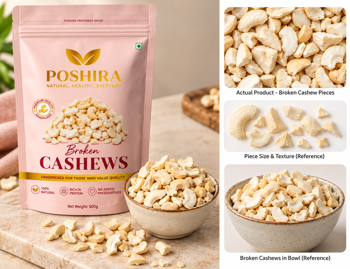 POSHIRA Broken Cashews 500g | Broken Kaju Nuts | Gluten-Free & Plant Based Protein | Hygienically packed